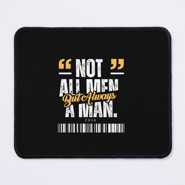 Item preview, Not All Men but always a man designed and sold by Restless Mortal.