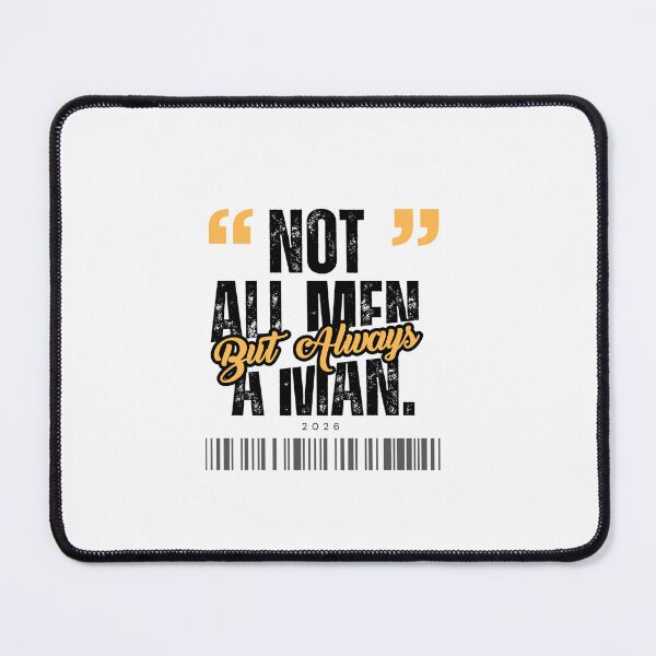 Item preview, Not All Men but always a man designed and sold by Restless Mortal.
