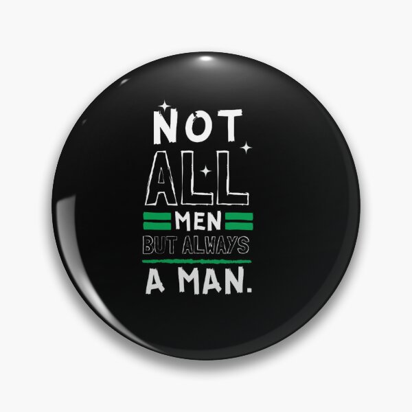 Item preview, Not All Men but always a man designed and sold by Restless Mortal.