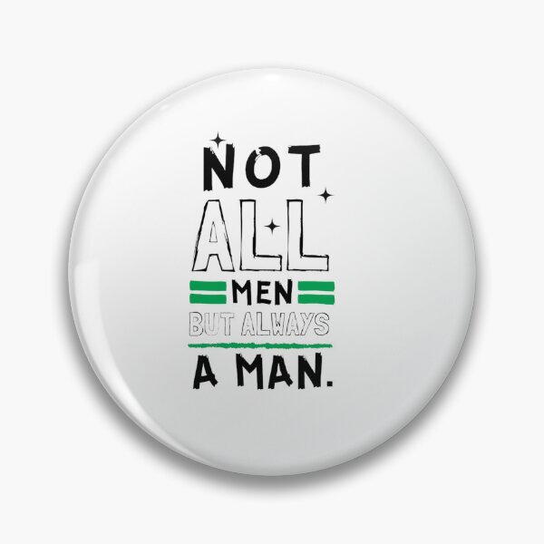 Item preview, Not All Men but always a man designed and sold by Restless Mortal.