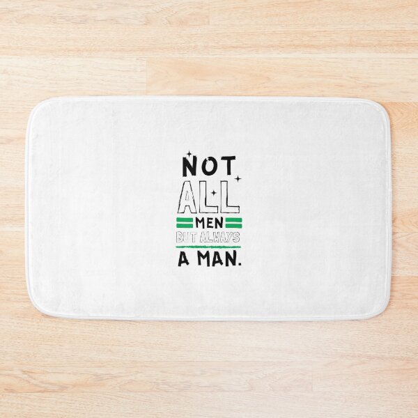 Item preview, Not All Men but always a man designed and sold by Restless Mortal.