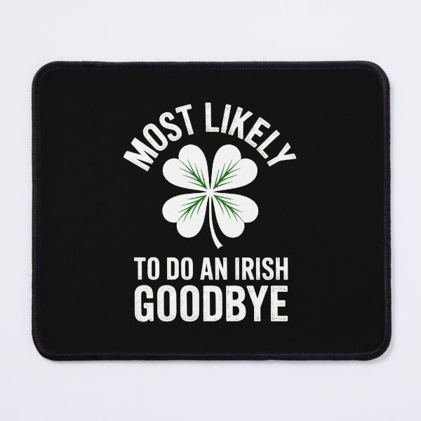 Item preview, Most Likely to Do an Irish Exit Goodbye St Patricks designed and sold by Moon-Ape.