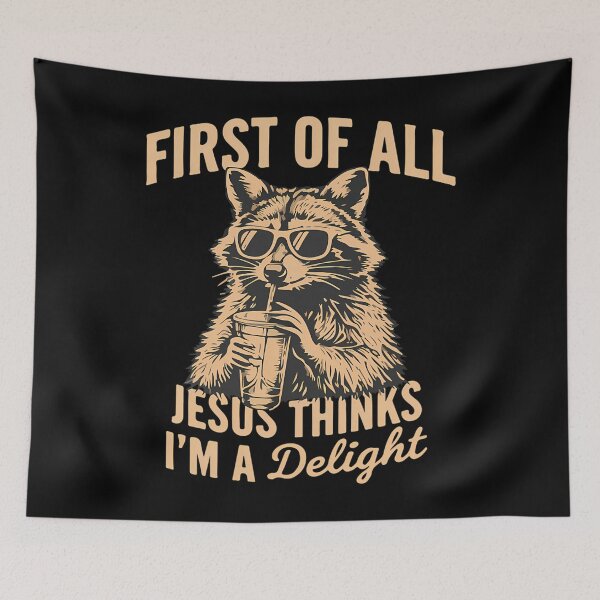 Item preview, First Of All Jesus Thinks Im A Delight Funny Raccoon Christian Humor Design designed and sold by YaulTape.
