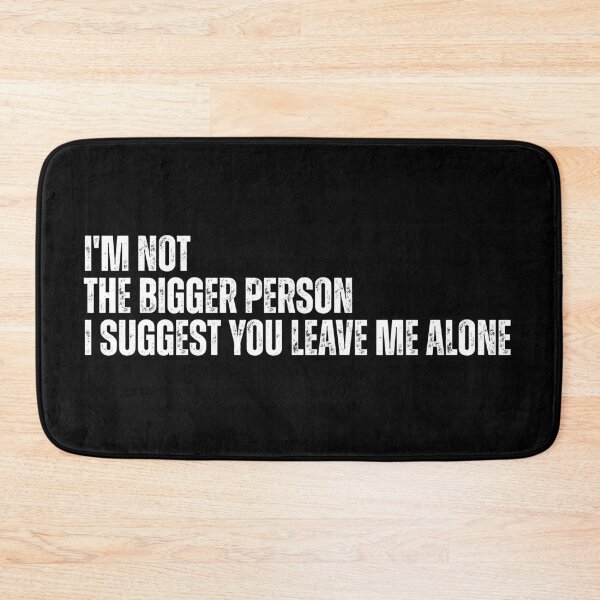 Item preview, I'm Not The Bigger Person - Funny Sarcastic Quote designed and sold by Dondonmart.