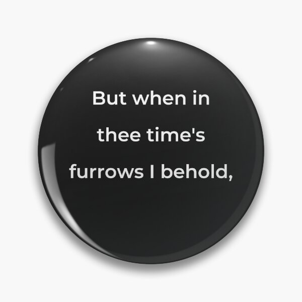 Item preview, "But when in thee time's furrows I behold," - print white designed and sold by ariksworld.
