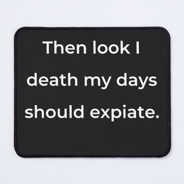 Item preview, "Then look I death my days should expiate." - print white designed and sold by ariksworld.