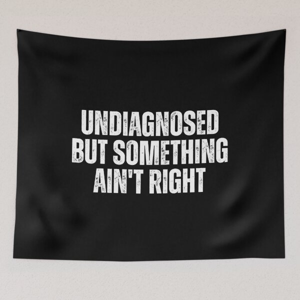 Item preview, Undiagnosed But Something Ain't Right designed and sold by Dondonmart.