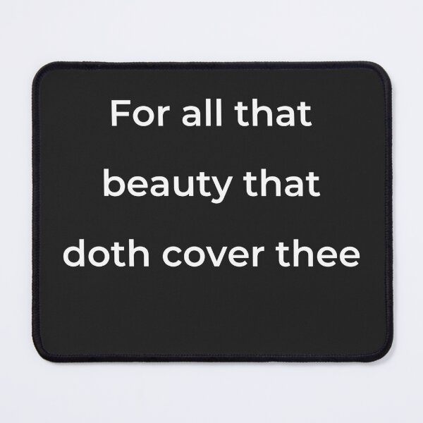 Item preview, "For all that beauty that doth cover thee" - print white designed and sold by ariksworld.