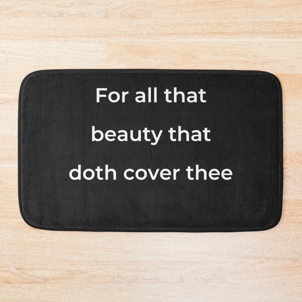 Item preview, "For all that beauty that doth cover thee" - print white designed and sold by ariksworld.