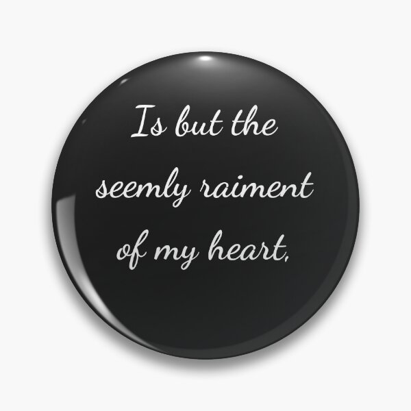 Item preview, "Is but the seemly raiment of my heart," - handwriting white designed and sold by ariksworld.