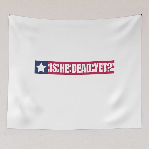 Item preview, Is He Dead Yet designed and sold by Dondonmart.