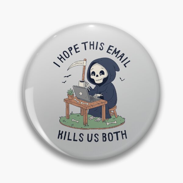 Item preview, I Hope This Email Kills Us Both designed and sold by GODZILLARGE.