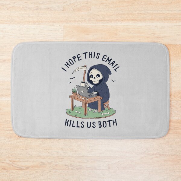 Item preview, I Hope This Email Kills Us Both designed and sold by GODZILLARGE.