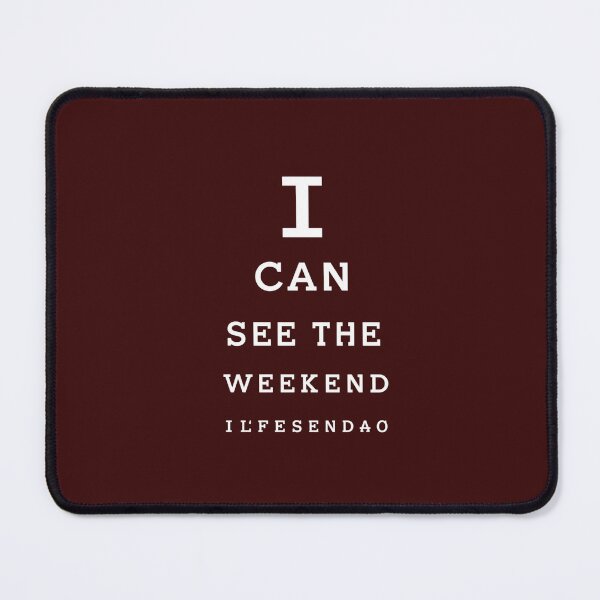 Item preview, I Can See The Weekend | Snellen Eye Chart Humor designed and sold by NovaprintsbyFN.