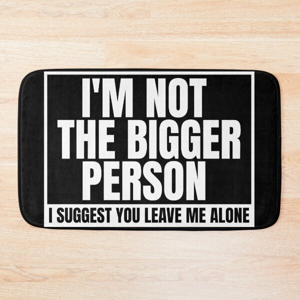 Item preview, I'm Not The Bigger Person - Funny Sarcastic Quote designed and sold by Dondonmart.