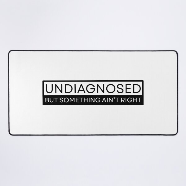 Item preview, Undiagnosed But Something Ain't Right designed and sold by Dondonmart.