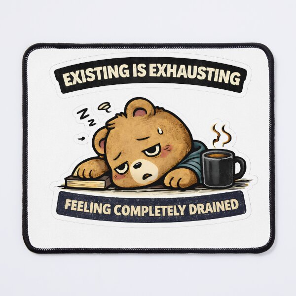 Item preview, Existing Is Exhausting Sticker | Funny Relatable Burnout Mood designed and sold by TheLazyVibe.