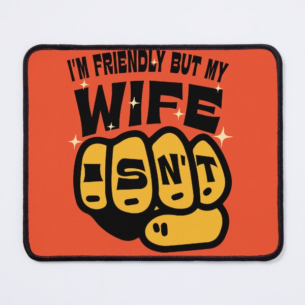 Item preview, I'm friendly but my wife isn't! designed and sold by bluesquidink.