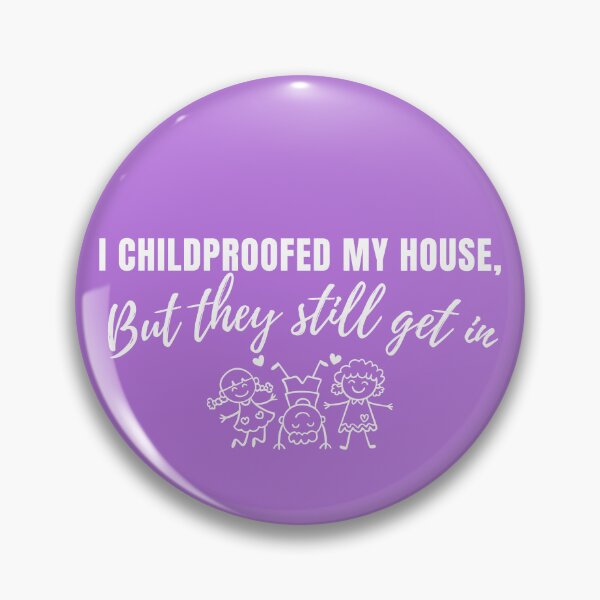 Item preview, I Childproofed My House But They Still Get In – Funny Parenting Quote designed and sold by lielie99.