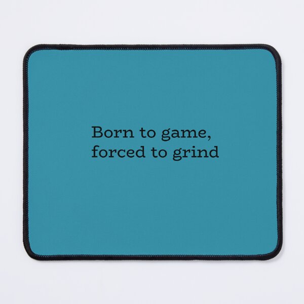 Item preview, Born to game, forced to grind – Gamer Humor Quote designed and sold by hhells.