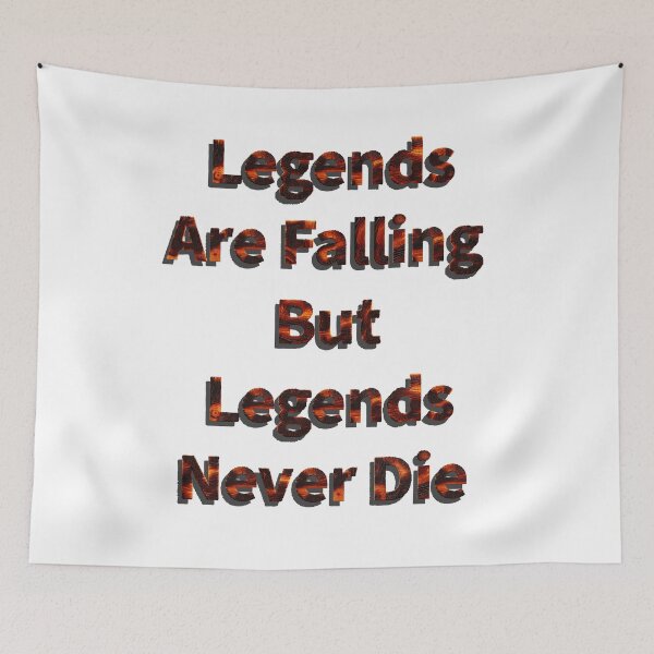 Item preview, Legends are falling but legends never die designed and sold by Clintora.