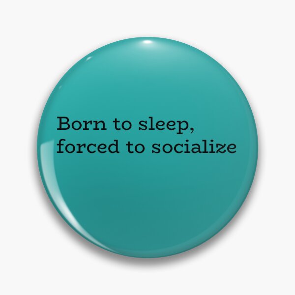 Item preview, Born to Sleep, Forced to Socialize – Introvert Humor Quote designed and sold by hhells.