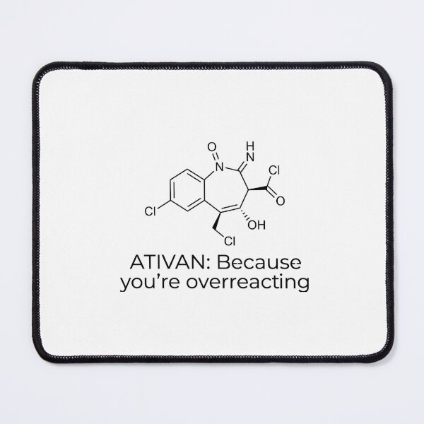 Item preview, Ativan Lorazepam | Because You're Overreacting designed and sold by NovaprintsbyFN.