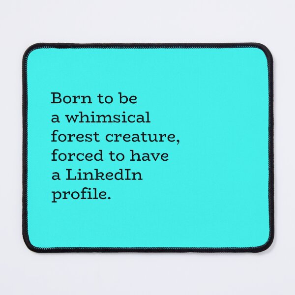 Item preview, Born to Be a Forest Creature, Forced to Have LinkedIn – Corporate Humor designed and sold by hhells.