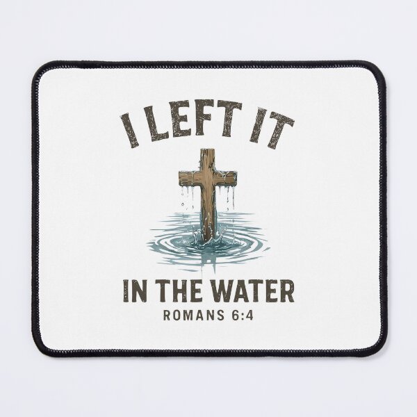Item preview, I Left It In The Water Romans 6:4 Baptism Faith designed and sold by b3ida-zl.