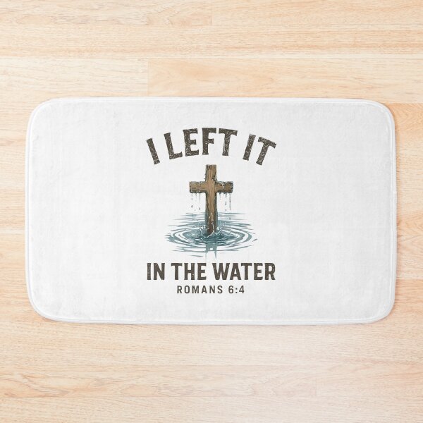 Item preview, I Left It In The Water Romans 6:4 Baptism Faith designed and sold by b3ida-zl.