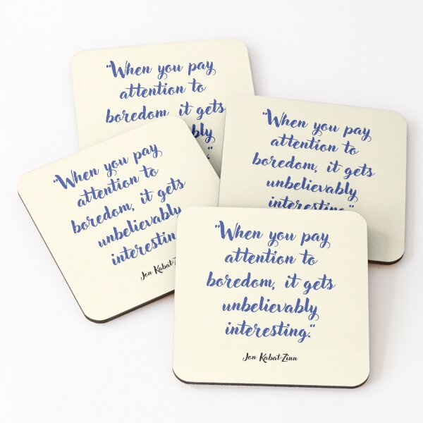Item preview, When you pay attention to boredom . . . Jon Kabat-Zinn Quotation designed and sold by CharlottePlaceArt.