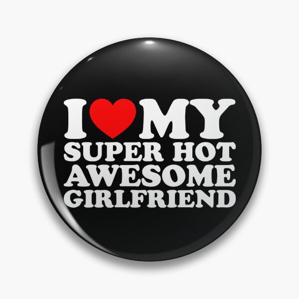 Item preview, I Love My Super Hot Awesome Girlfriend designed and sold by ArtPodium.