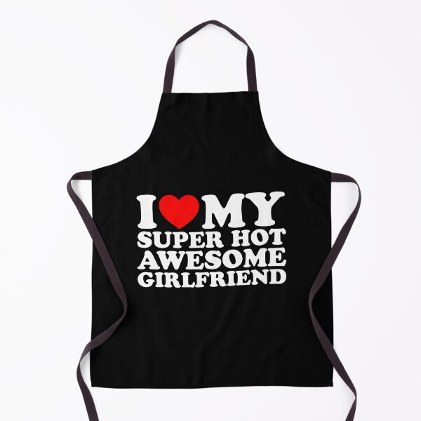 Item preview, I Love My Super Hot Awesome Girlfriend designed and sold by ArtPodium.