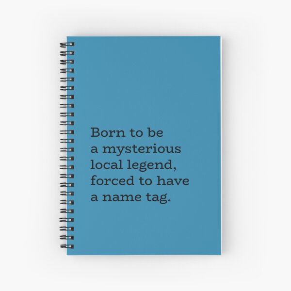 Item preview, Born to Be a Mysterious Local Legend, Forced to Have a Name Tag – Identity Humor designed and sold by hhells.