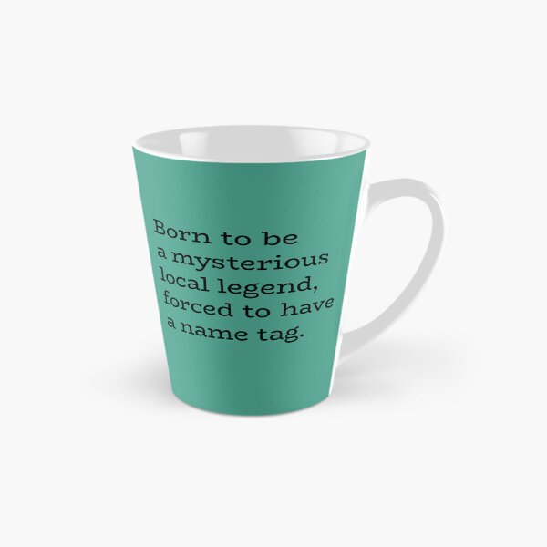 Item preview, Born to Be a Mysterious Local Legend, Forced to Have a Name Tag – Identity Humor designed and sold by hhells.