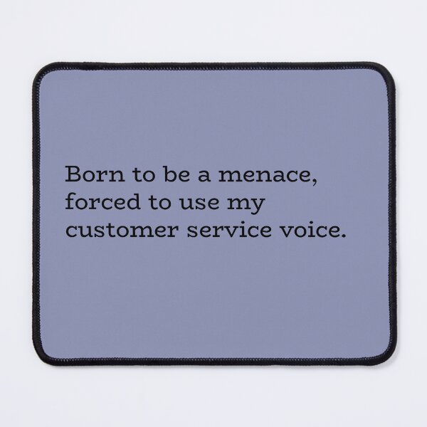 Item preview, Born to Be a Menace, Forced to Use My Customer Service Voice – Work Humor Quote designed and sold by hhells.