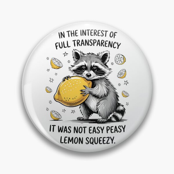 Item preview, In The Interest Of Full Transparency, It Was Not Easy Peasy Lemon Squeezy designed and sold by Monstromeu.