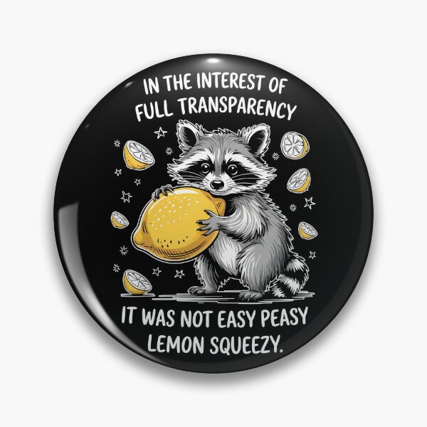 Item preview, In The Interest Of Full Transparency, It Was Not Easy Peasy Lemon Squeezy designed and sold by Monstromeu.
