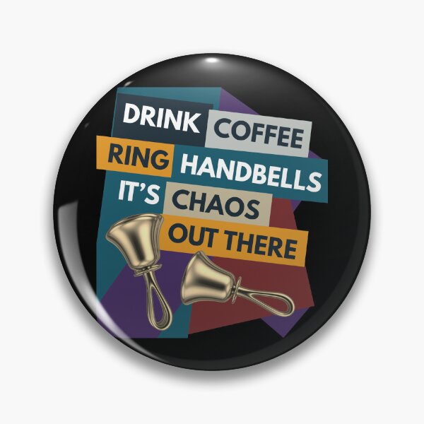 Item preview, Drink coffee. Ring Handbells. It’s chaos out there designed and sold by CelticClapper.