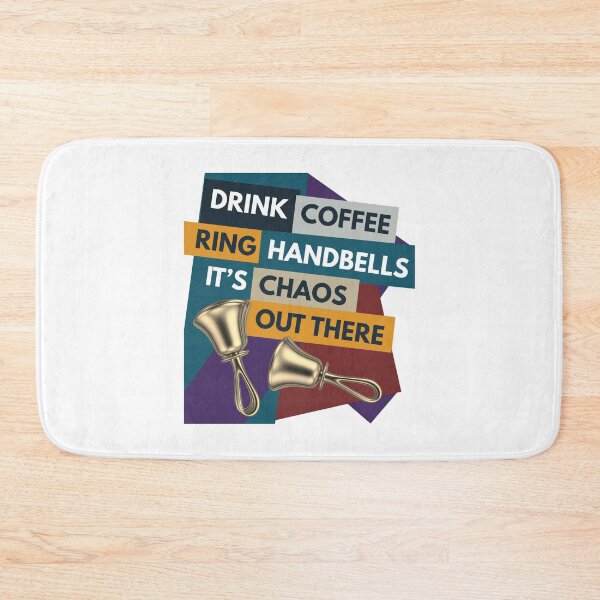 Item preview, Drink coffee. Ring Handbells. It’s chaos out there designed and sold by CelticClapper.