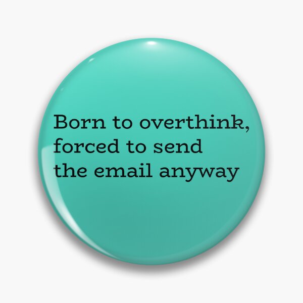 Item preview, Born to Overthink, Forced to Send the Email Anyway – Overthinking Humor designed and sold by hhells.