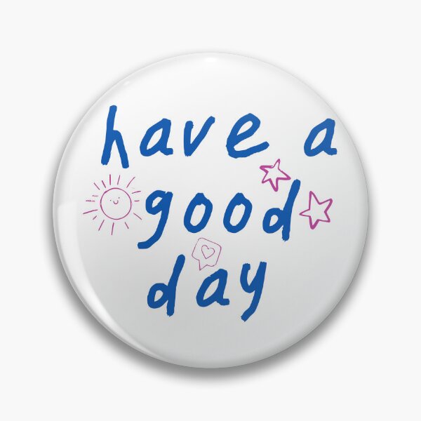 Item preview, Have A Good Day designed and sold by Monstromeu.