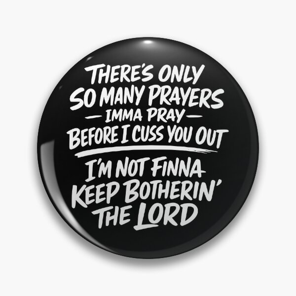 Item preview, There's Only So Many Prayers Imma Pray Before I Cuss You Out designed and sold by Monstromeu.