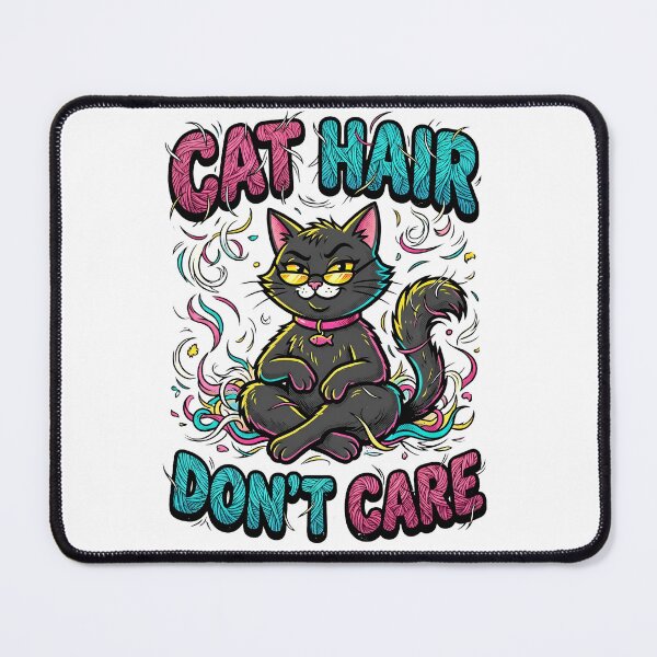 Item preview, CAT HAIR DON'T CARE — SASSY KITTY Cat Mom Sass · Pop Color designed and sold by LuxePrint Society.