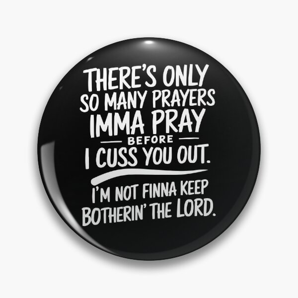 Item preview, There's Only So Many Prayers Imma Pray Before I Cuss You Out designed and sold by Monstromeu.