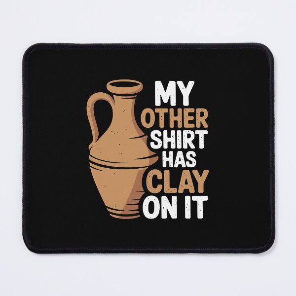 Item preview, My other shirt has clay on it designed and sold by jkrphoto.