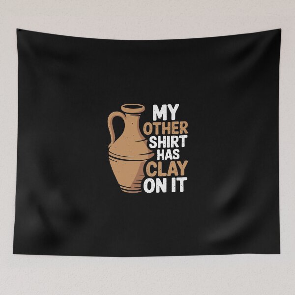 Item preview, My other shirt has clay on it designed and sold by jkrphoto.