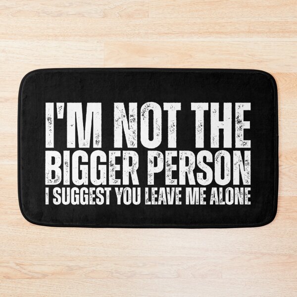 Item preview, I'm Not The Bigger Person - Funny Sarcastic Quote designed and sold by Dondonmart.