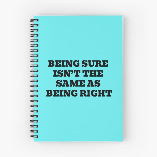 Item preview, Being Sure Isn’t the Same as Being Right designed and sold by WakeNBake-Tees.