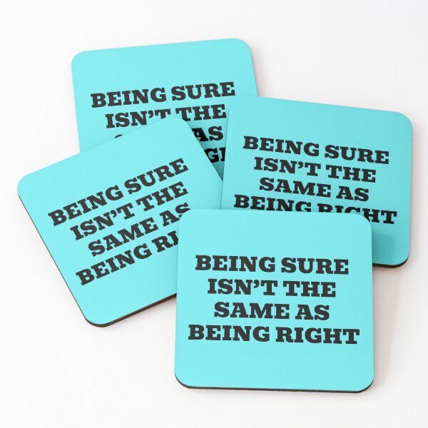 Item preview, Being Sure Isn’t the Same as Being Right designed and sold by WakeNBake-Tees.